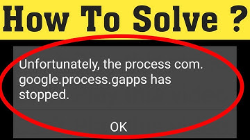 How to fix unfortunately the process.com.google.process.gapps has stopped 2020