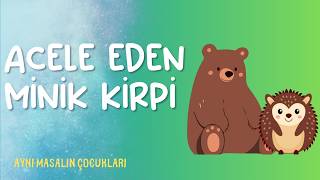 Acele Eden Minik Kirpi Aynı Masalın Çocukları