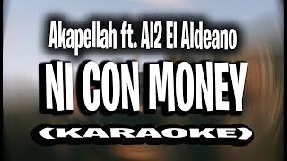 Akapellah ft. Al2 El Aldeano - Ni Con Money (KARAOKE - INSTRUMENTAL)