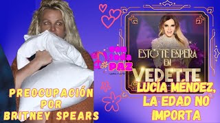 La edad no importa, Lucía Méndez.  Britney Spears preocupa.