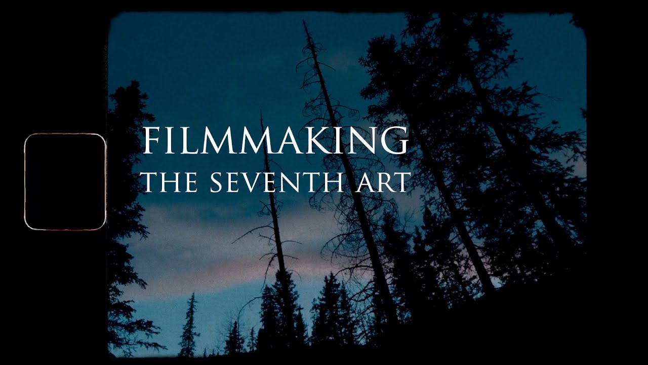 Filmmaking | THE SEVENTH ART