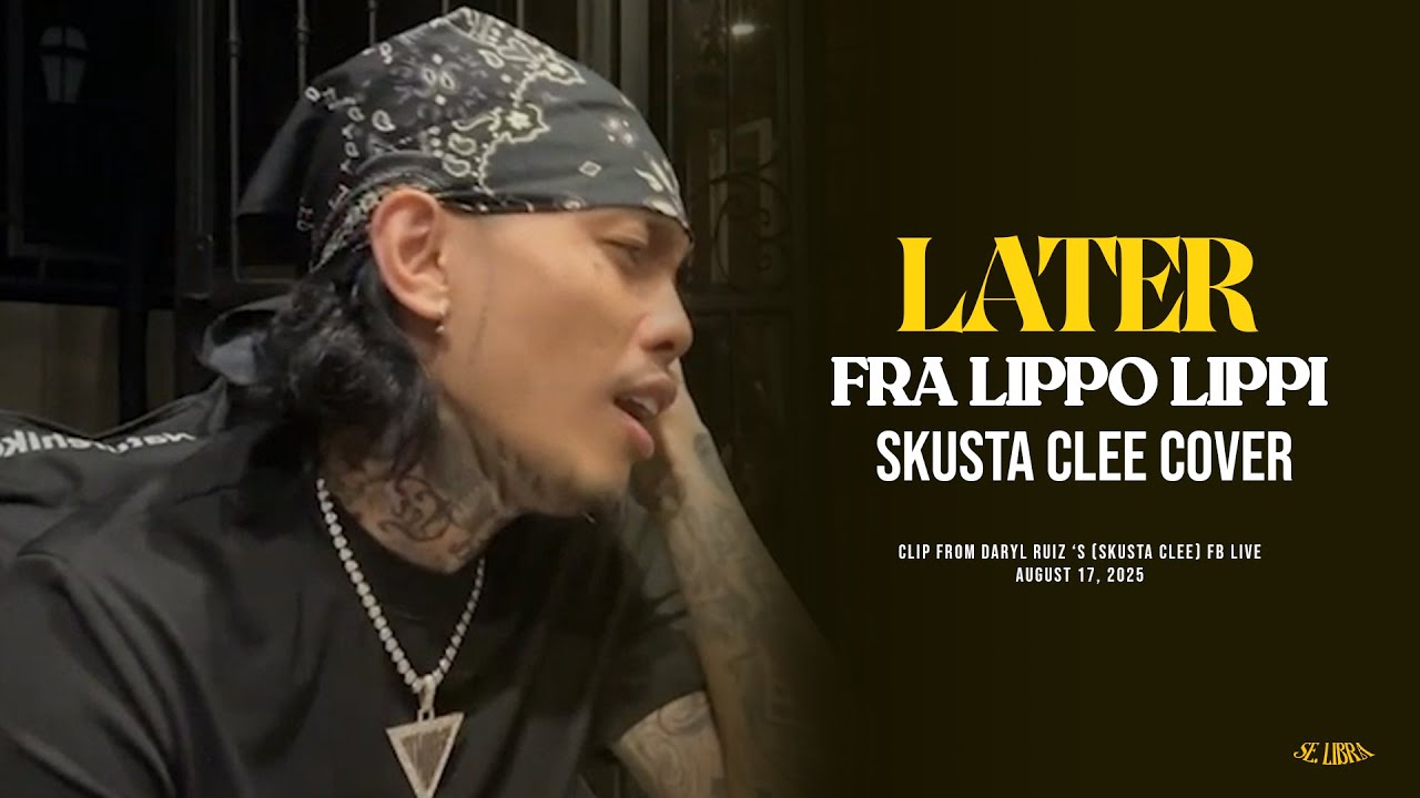 Fra Lippo Lippi - Later // Skusta Clee Full Cover 💽