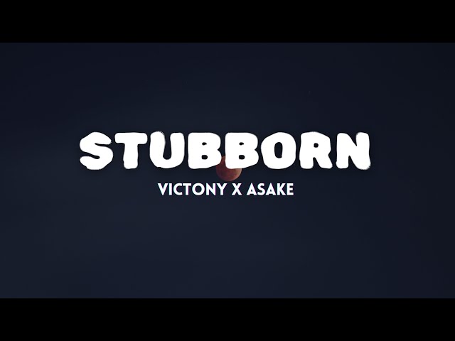 Victony Feat. Asake - Stubborn [Lyrics] class=