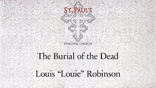 The Burial of the Dead - Louis "Louie" William Robinson, Sr.