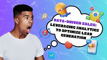 Data-Driven Sales: Leveraging Analytics to Optimize Lead Generation