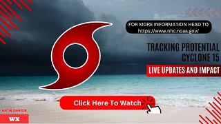 TRACKING PROTENTIAL CYCLONE 15: Live Updates and Impact