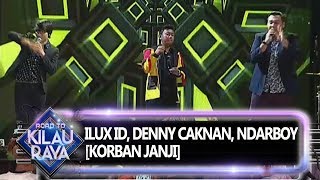 Ilux ID Ndarboy Denny Caknan [KORBAN JANJI]  - Road To Kilau Raya (28/9)