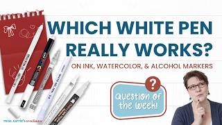 White Gel Pen vs Acrylic Pen: Which Is Better for Card Making