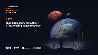 Space Resources Week 2024  Multidisciplinary outlook of a future using space resource