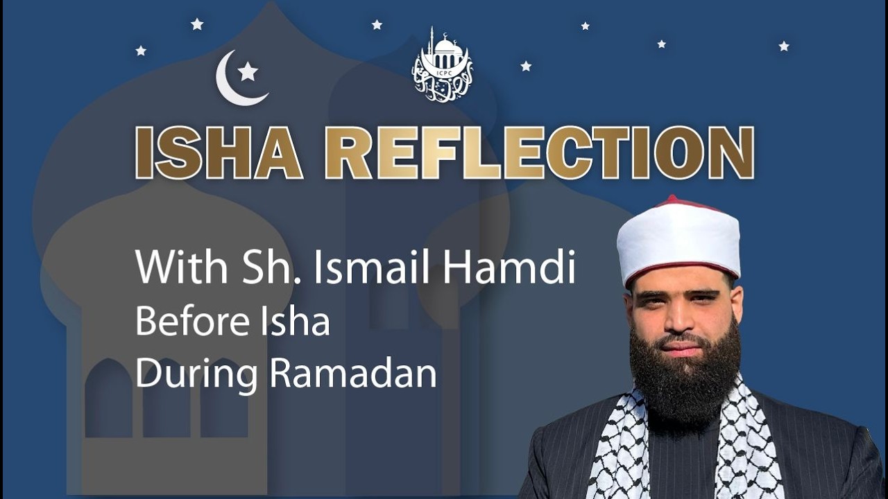 The Virtues & Etiquettes of Recitation | Isha Reflections | Shaykh Ismail Hamdi | 3/5/2026