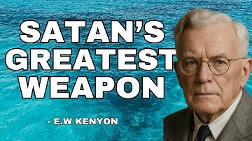 How Satan Deceives the Whole World | E.W. Kenyon Revelation