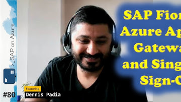 #80 - The one with SAP Fiori, Azure App Gateway and AAD (Dennis Padia) | SAP on Azure Video Podcast