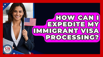 How Can I Expedite My Immigrant Visa Processing? - US Citizenship Immigration Guide