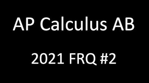 AP Calculus AB 2021 FRQ #2