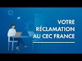 Votre rclamation au cec france