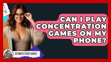Can I Play Concentration Games On My Phone? - Ultimate Study Hacks