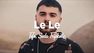 Tefo & Seda Tripkolic - Le Le (Slowed + Reverb) [Sözleri/Lyrics]