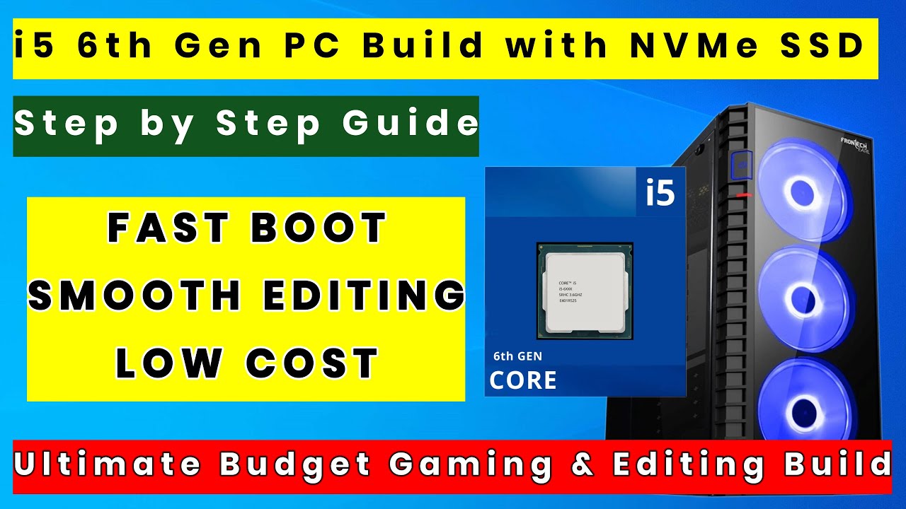 i5 6th Gen PC Build with NVMe - Best Budget Gaming & Editing PC | FAST BOOT•SMOOTH EDITING•LOW COST