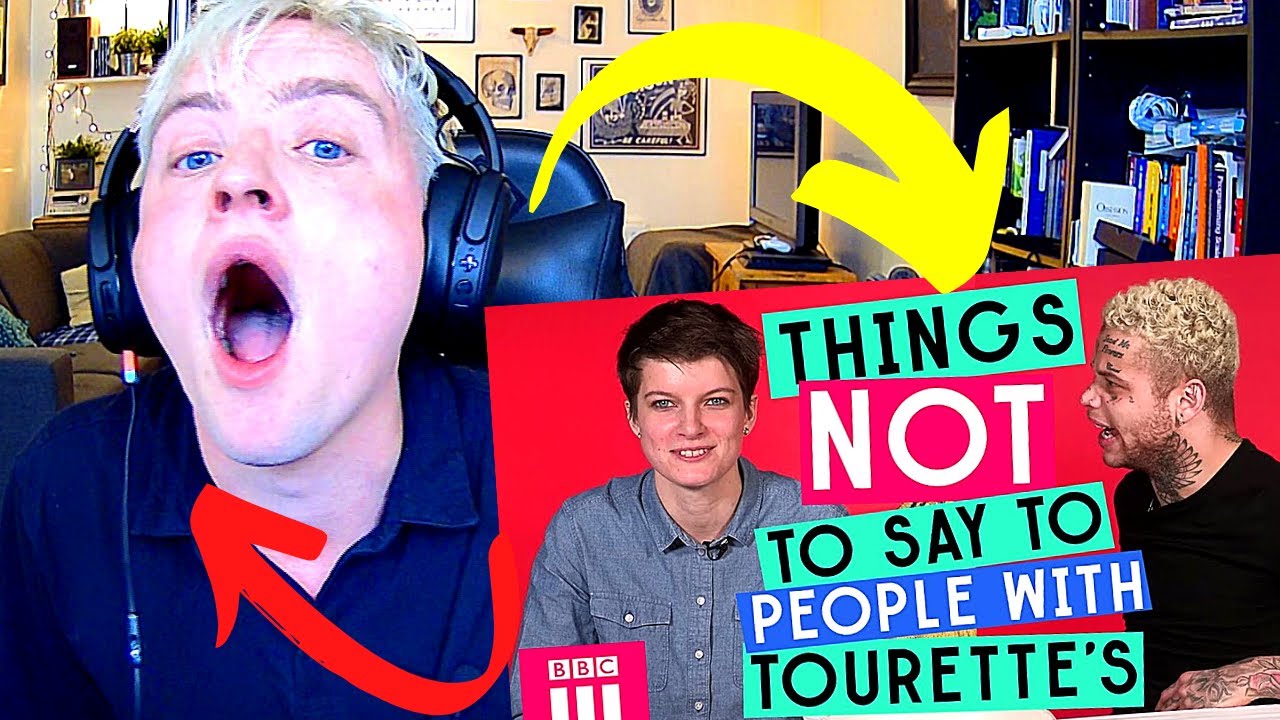 Tourettes Reacts to Things Not To Say To People With Tourette's Syndrome @bbcthree