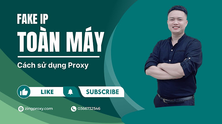 Hướng dẫn ẩn địa chỉ ip bằng máy chủ proxy