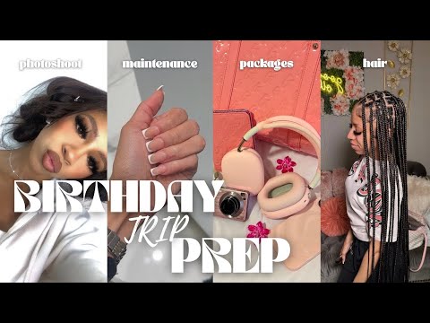 PREP W ME FOR MY 19th BDAY TRIP! maintenance, photoshoot, packing, shopping….
