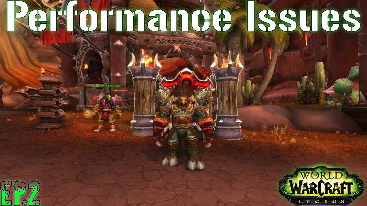 World Of Warcraft|Legion|Performance Issues|FPS|Fraps|Lag|Graphic Settings|Gameplay|Ep.2