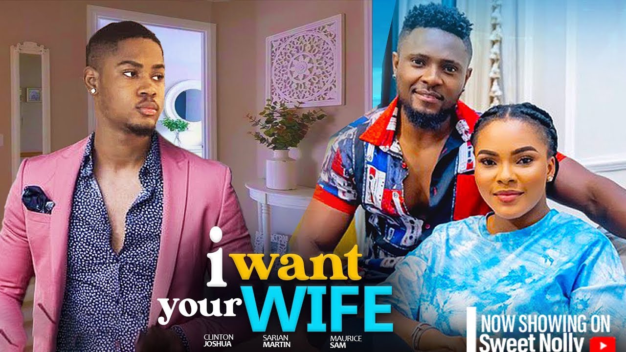 I WANT YOUR WIFE MAURICE SAM ,SARIAN MARTIN ,CLINTON JOSHUA 2024
