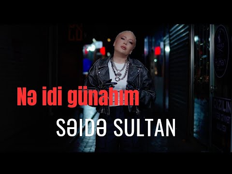 Səidə Sultan - Nə idi günahım (Rəsmi musiqi videosu)