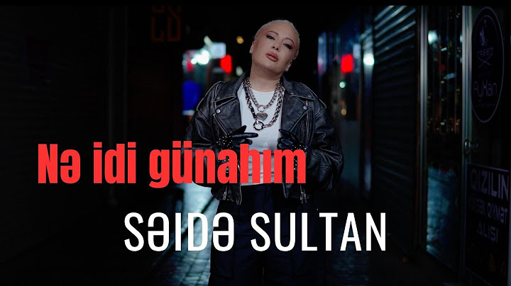 Səidə Sultan - Nə idi günahım (Rəsmi musiqi videosu)