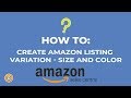 How To Create Amazon Listing Variation - Size and Color - E-commerce Tutorials