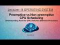 Preemptive vs Non-Preemptive Scheduling Explained with Examples | OS | L-9