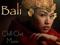 Best BALI Music CHILL OUT- YOGA - MEDITATION MUSIC by Rafa Navarro