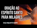 ORAÇÃO DO MILAGRE DO ESPÍRITO SANTO DE DEUS