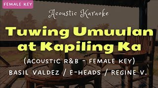 TUWING UMUULAN AT KAPILING KA (Acoustic Karaoke) - Basil Valdez/Eraserheads/Regine V. | Female Key