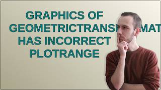 Mathematica: Graphics of GeometricTransformation has incorrect PlotRange