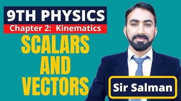 9th Class | Physics | Chapter 2 | Kinematics | Scalars and Vectors | 9 Class Physics | Unit 2|Lec.05