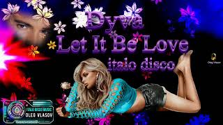 Dyva  - Let It Be Love ( Extended Version ) Italo Disco - 2022