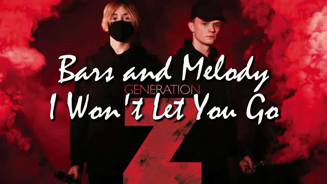 Bars and Melody I Won't Let You Go LYRICS (Generation Z album, NEW