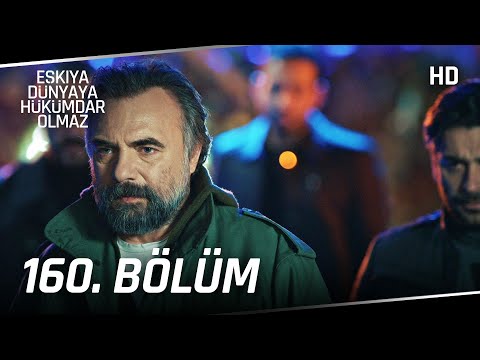 Eşkıya Dünyaya Hükümdar Olmaz 160. Bölüm | HD İZLE