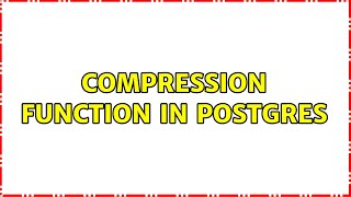 Famous Compression function in Postgres Net Worth