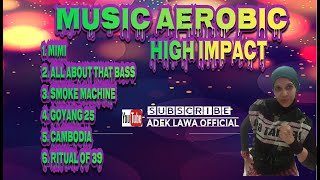 MUSIK AEROBIC PALING ASYIK MI MI ALL ABOUT THAT BASS - HIGH IMPACT