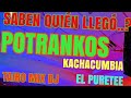 POTRANKOS KACHACUMBIA EL PURETEE @TAIRO-MIX-DJ