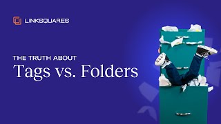 LinkSquares: The Truth About Tags Vs. Folders