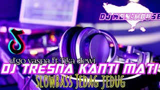DJ TRESNA KANTI MATI || SLOW JEDAG JEDUG || DJ lagu Bali remix fullbass by DJ menihouse