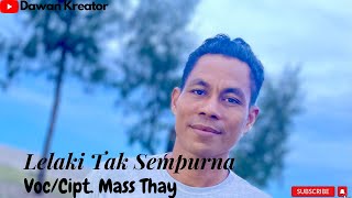 Mass Thay - Lelaki Tak Sempurna ( Musik Video)