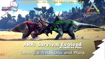 ARK Primitive Plus - Taming a Trike, a Dilo and a Ptera