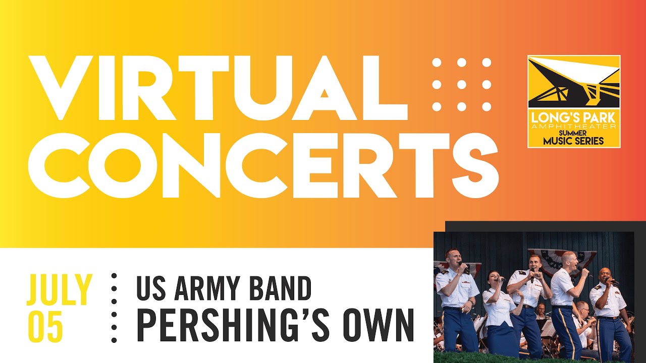 Long’s Park Virtual Concert Series - The US Army Band Pershing's Own - July 5, 2020