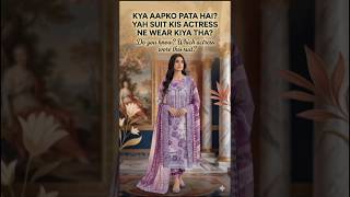 Kya Apko Pata Hai Yeh Suit Kis Actress Ne Wear Kya Tha??@NoorFatimaCollection27