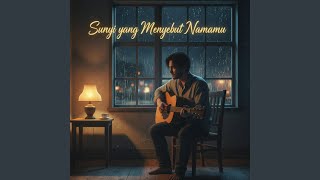 Sunyi yang Menyebut Namamu