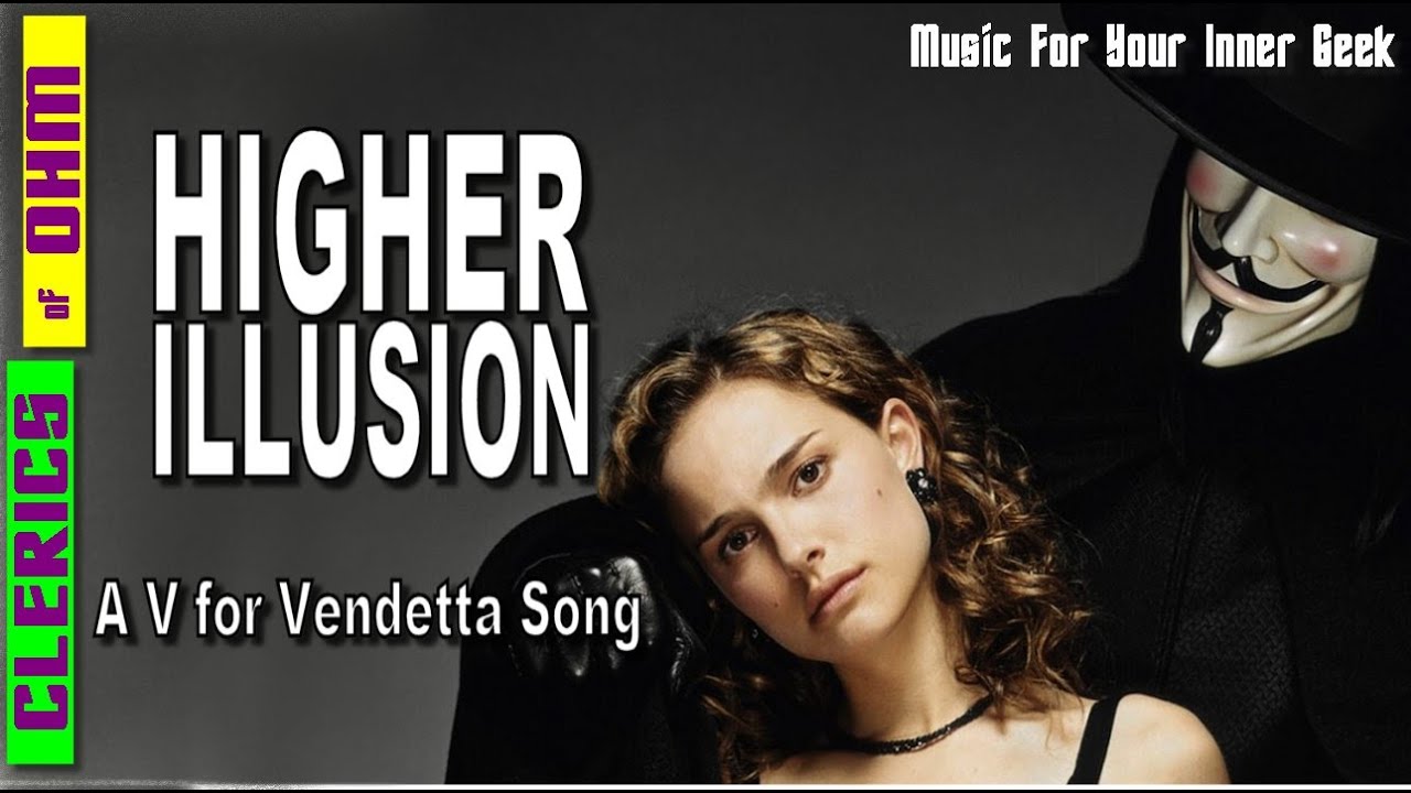 Higher Illusion - a V for Vendetta fan made  Song (Clerics of Ohm)